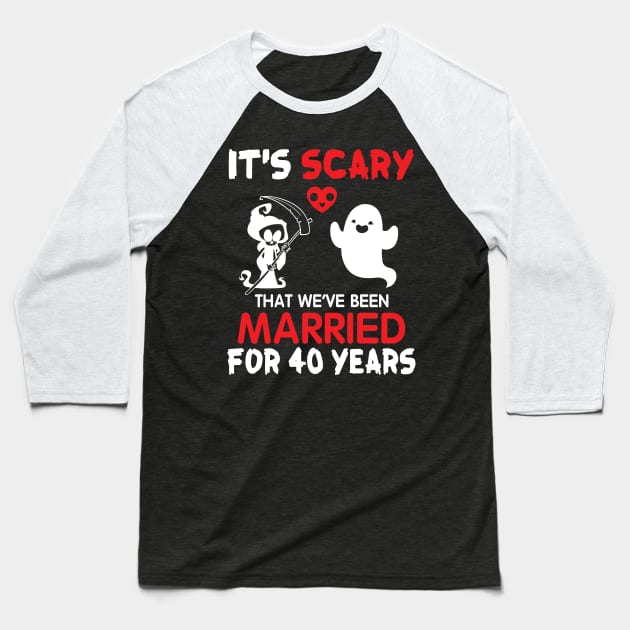 Ghost And Death Couple Husband Wife It's Scary That We've Been Married For 40 Years Since 1980 Baseball T-Shirt by Cowan79